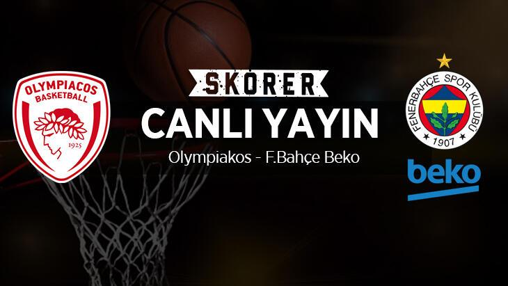 CANLI ANLATIM | Olympiakos – Fenerbahçe Beko