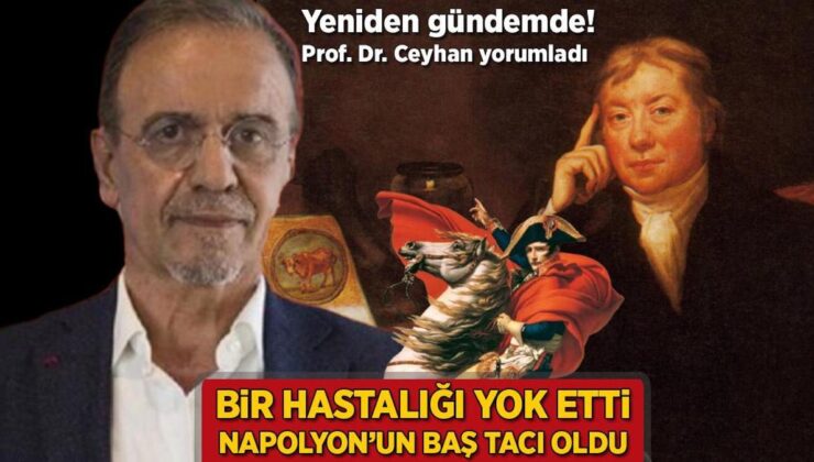 Bir hastalığı yok etti Napolyon’un baş tacı oldu! Yine gündemde, Prof. Dr. Ceyhan yorumladı