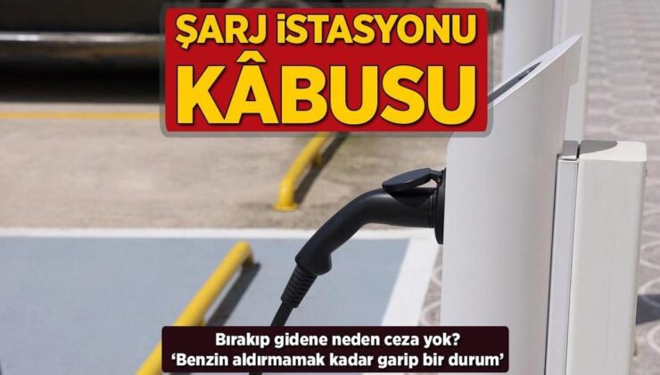 Şarj istasyonu kâbusu! Bırakıp gidene ceza yok: ‘Benzin aldırmamak kadar garip’