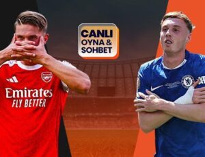 Başkan Arsenal, Chelsea’yi ağırlıyor! Maçın heyecanı Misli’de