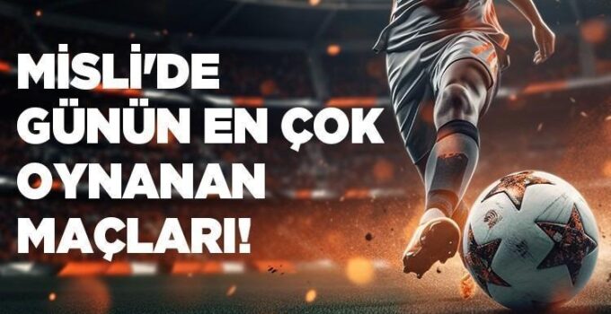 Üstün Lig’de hafta 3 maçla kapanıyor! Trabzonspor ve Alanyaspor favori… İşte Misli’de Günün En Çok Oynanan Maçları…