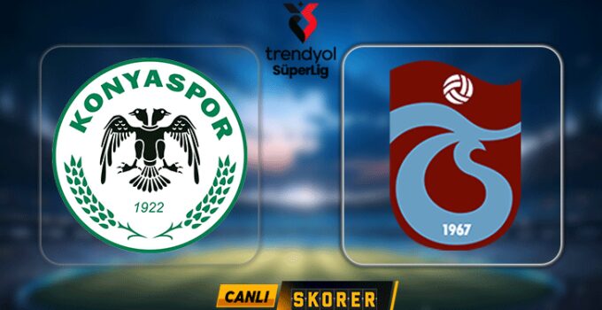 CANLI | Süper Lig’de Konyaspor-Trabzonspor maçı!